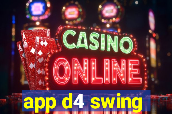 app d4 swing